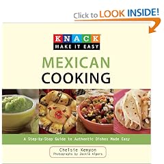 Knack Mexican Cooking: A Step-by-Step Guide to Authentic Dishes Made Easy (Knack: Make It... by Chelsie Kenyon and Jackie Alpers