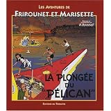 Les aventures de Fripounet et Marisette : La plong�e du "P�lican"par Ren� Bonnet
