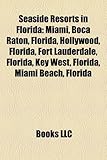 Seaside Resorts in Florida: Miami, Boca Raton, Florida, Hollywood, Florida, Fort Lauderdale, Florida, Key West, Florida, Miami Beach, Florida-