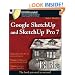Google SketchUp and SketchUp Pro 7 Bible