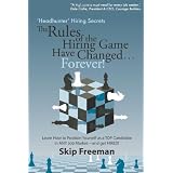 "Headhunter" Hiring Secrets: The Rules of the Hiring Game Have Changed . . . Forever! (Volume 1)