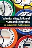 Voluntary regulation of NGOs and nonprofits : an accountability club framework