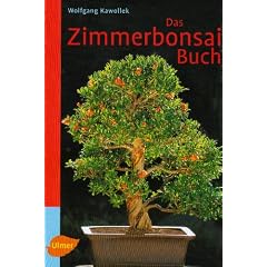 Das Zimmerbonsai-Buch: Tropische und subtropische Geh�lze als Indoor-Bonsai