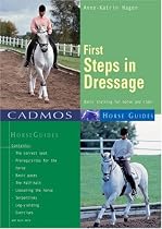 First Steps in Dressage: Basic Training for Horse and Rider (Cadmos Horse Guides)