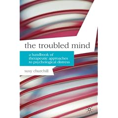 The Troubled Mind: A Handbook of Therapeutic Approaches to Psychological Distress (Professional Handbooks in Counselling and Psychotherapy)