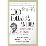 1,000 Dollars and an Idea: Entrepreneur to Billionaire: Expanded Edition