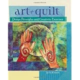Art + Quilt: Design Principles and Creativity Exercises ~ Lyric Kinard