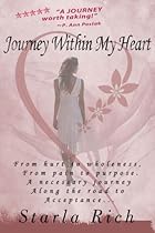 Journey Within My Heart: From hurt to wholeness and from pain to purpose on a necessary journey along the road to acceptance