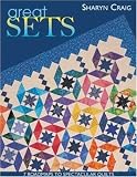 Great Sets: 7 Roadmaps to Spectacular Quilts
