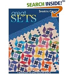 Great Sets: 7 Roadmaps to Spectacular Quilts