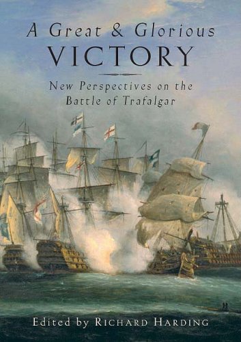 A Great and Glorious Victory: The Battle of Trafalgar Conference Papers