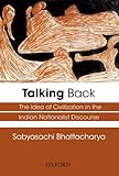 Talking back : the idea of civilization in the India nationalist discourse
