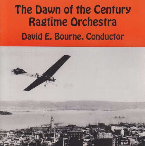 The Dawn of the Century Ragtime Orchestra by Percy Wenrich, Mike Baird, Charles [03] L. Johnson, R. Anthony Zita and Fred Hagar