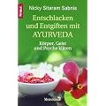 Entschlacken und Entgiften mit Ayurveda: K�rper, Geist und Psyche kl�ren