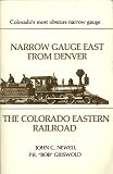 Narrow Gauge East from Denver: The Colorado Eastern Railroad