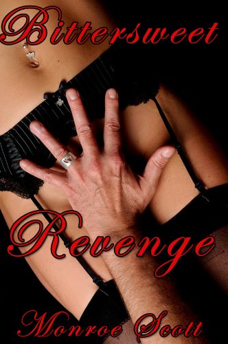 Bittersweet Revenge by Monroe Scott
