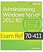 Exam Ref 70-411: Administering Windows Server 2012 R2