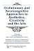 Evolutionary And Neurocognitive Approaches to Aesthetics, Creativity And the Arts (Foundations and Frontiers of Aesthetics) (Foundations and Frontiers ... (Foundations and Frontiers of Aesthetics)