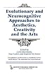 Evolutionary And Neurocognitive Approaches to Aesthetics, Creativity And the Arts (Foundations and Frontiers of Aesthetics) (Foundations and Frontiers ... (Foundations and Frontiers of Aesthetics)