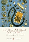 Gentlemen's Dress Accessories (Shire Library)