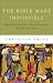 Bible Made Impossible, The: Why Biblicism Is Not a Truly Evangelical Reading of Scripture