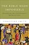 The Bible made impossible : why biblicism is not a truly evangelical reading of Scripture