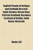 English People of Antigua and Barbuda Descent: Emile Heskey, Kieron Dyer, Patricia Scotland, Baroness Scotland of Asthal, Colin Kazim-Richards