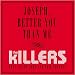 Joseph, Better You Than Me