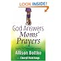 God Answers Moms' Prayers: Inspiring True Stories of Faith and Hope (God Answers Prayers)