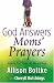 God Answers Moms' Prayers: Inspiring True Stories of Faith and Hope (God Answers Prayers)