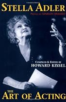 Stella Adler - The Art of Acting: preface by Marlon Brando compiled & edited by Howard Kissel