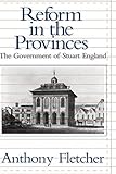 Reform in the provinces : the government of Stuart England