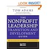 The Nonprofit Leadership Transition and Development Guide: Proven Paths for Leaders and Organizations