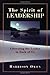 The Spirit of Leadership: Liberating the Leader in Each of Us