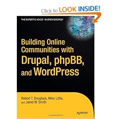 Building Online Communities with Drupal, phpBB, & WordPress (Expert's Voice in Open Source)