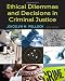 Ethical Dilemmas and Decisions in Criminal Justice