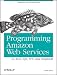 : Programming Amazon Web Services: S3, EC2, SQS, FPS, and SimpleDB