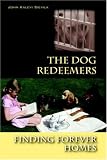 The Dog Redeemers: Finding Forever Homes