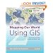 Mapping Our World Using GIS: Our World GIS Education, Level 2