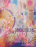 Troubles swapped for something fresh : manifestos and unmanifestos