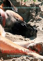 Lern endlich laufen...!: Ein Hundeleben in Europa