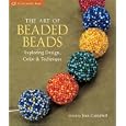 The Art of Beaded Beads: Exploring Design, Color and Technique by Jean Campbell