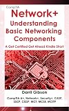 CompTIA Network+ Basic Networking Components (A Get Certified Get Ahead Kindle Short)