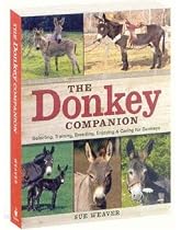 The Donkey Companion: Selecting, Training, Breeding, Enjoying and Caring for Donkeys