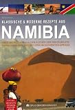 Produkt-Bild: Klassische & moderne Rezepte aus Namibia: &Uuml;ber 200 Rezepte aus den K&uuml;chen der Farmen, Restaurants und den Lagerfeuern im S&uuml;dwesten Afrikas - viele ... deutscher Sprache. Mit ausf&uuml;hrlichem Register