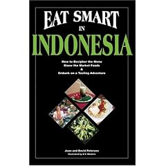 Eat Smart in Indonesia: How to Decipher the Menu Know the Market Foods & Embark on a Tasting Adventure (Eat Smart Series, No. 3) (Eat Smart, No 3)