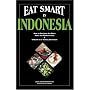 Eat Smart in Indonesia: How to Decipher the Menu Know the Market Foods & Embark on a Tasting Adventure (Eat Smart Series, No. 3) (Eat Smart, No 3)