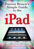 Damon Brown's Simple Guide to the iPad (New iPad 3 Update)