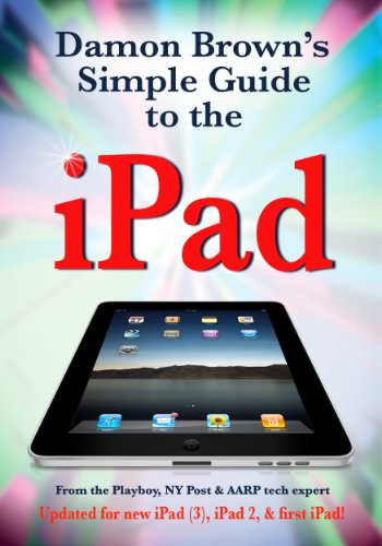 Damon Brown's Simple Guide to the iPad (New iPad 3 Update)