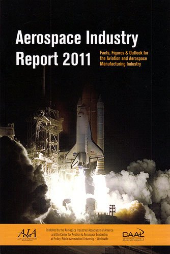 Aerospace Industry Report 2011: Facts, Figures & Outlook for the Aviation and Aerospace Manufacturing Industry